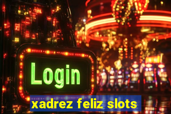 xadrez feliz slots